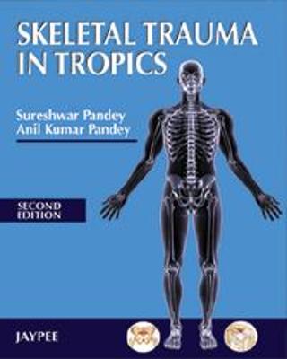 Skeletal Trauma in Tropics - Pandey, Sureshwar