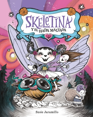 Skeletina Y El Hada Malvada [Spanish Ed] - Jaramillo, Susie (Illustrator), and Rodriguez, Leslie (Translated by)