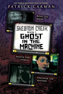 Skeleton Creek #2: Ghost in the Machine - Carman, Patrick