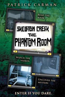 Skeleton Creek: Phantom Room - Carman, Patrick
