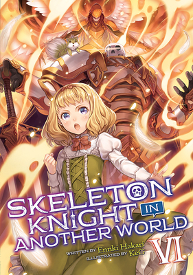 Skeleton Knight in Another World (Light Novel) Vol. 6 - Hakari, Ennki