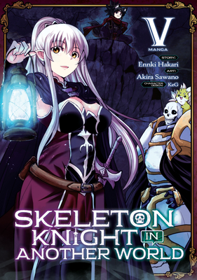 Skeleton Knight in Another World (Manga) Vol. 5 - Hakari, Ennki, and Keg (Contributions by)