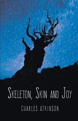 Skeleton, Skin and Joy - Atkinson, Charles