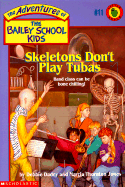 Skeletons Don't Play Tubas - Dadey, Debbie, and Jones, Marcia Thornton