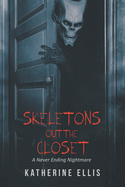 Skeletons Out the Closet: A Never Ending Nightmare