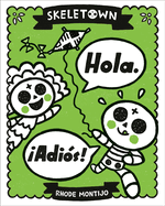Skeletown: Hola. Adi?s!