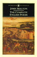 Skelton, the Complete English Poems of