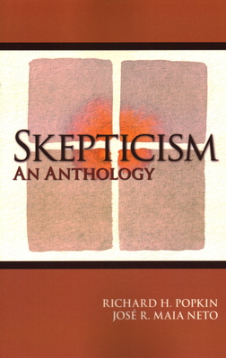 Skepticism: An Anthology - Popkin, Richard H, and Neto, Jose R Maia (Editor)