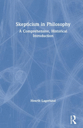 Skepticism in Philosophy: A Comprehensive, Historical Introduction