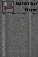Skertru Now: Issue 1, March 2013 - Agnarsson, Volundr Lars (Editor), and Magnusson, Skuli (Editor), and Sawmiller, Duane (Contributions by)
