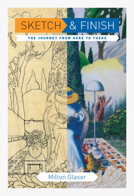 Sketch and Finish: The Journey from Here to There - Glaser, Milton