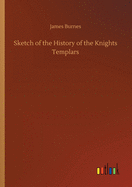 Sketch of the History of the Knights Templars