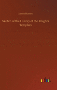 Sketch of the History of the Knights Templars