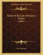 Sketch of the Life of Frederic Kidder (1887)