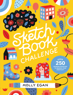 Sketchbook Challenge: Over 250 Drawing Exercises to Unleash Your Creativity