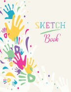 Sketchbook: Large 8.5"x11" for Drawing, Sketch, Painting, Watercolor, Creation: 110 pages. Notebook and Sketchbook for Artist, Pencil, Markers, Paint. ( Hand Sketchbook Cover )