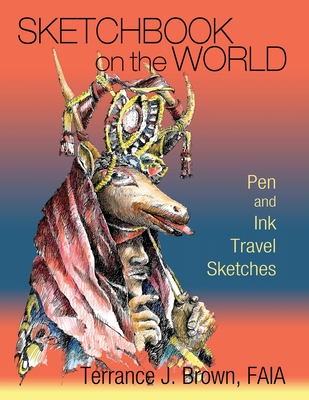 Sketchbook on the World: Pen and Ink Travel Sketches - Brown, Terrance J