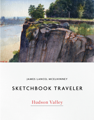 Sketchbook Traveler Hudson Valley: Hudson Valley - McElhinney, James Lancel