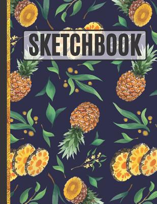 Sketchbook: Watercolor Pineapples Sketchbook to Practice Sketching, Drawing, Writing and Creative Doodling for Women, Teens and Kids - Sketch Co, Creative