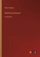 Sketches by Seymour: in large print
