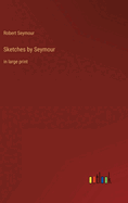 Sketches by Seymour: in large print