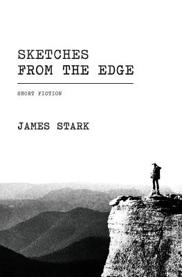 Sketches From the Edge: Short Fiction - Stark, James, MD