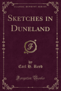 Sketches in Duneland (Classic Reprint)