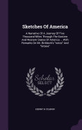 Sketches Of America: A Narrative Of A Journey Of Five Thousand Miles Through The Eastern And Western States Of America ... With Remarks On Mr. Birkbeck's "notes" And "lettres"