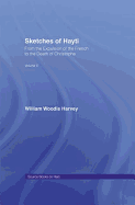 Sketches of Hayti: From the Expulsion of the French to the Death of Christophe