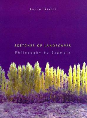 Sketches of Landscapes: Philosophy by Example - Stroll, Avrum, Professor