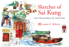 Sketches of Sai Kung: From Clearwater Bay to the Country Parks