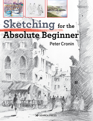 Sketching for the Absolute Beginner - Cronin, Peter