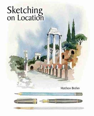 Sketching on Location - Brehm, Matthew