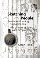 Sketching People: Basics of drawing human faces (Beginners guide with simple projects)