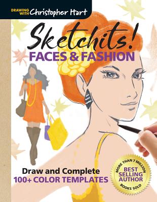 Sketchits! Faces & Fashion: Draw and Complete 100+ Color Templates - Hart, Christopher, Dr.