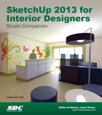 SketchUp 2013 for Interior Designers - Stine, Daniel