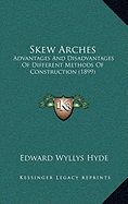 Skew Arches: Advantages And Disadvantages Of Different Methods Of Construction (1899)