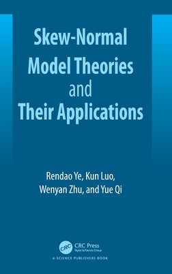 Skew-Normal Model Theories and Their Applications - Ye, Rendao, and Zhu, Wenyan, and Qi, Yue