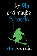 Ski Journal: v2-3 Ski lined notebook - gifts for a skiier - skiing books for kids, men or woman who loves ski- composition notebook -111 pages 6"x9" - Paperback - black background with quote: i like ski and maybe 3 people