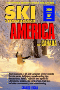 Ski Snowboard America & Canada: Top Winter Resorts in USA and Canada - Leocha, Charles A, and Staples, Susan Graham (Editor), and Fullerton, Laurie (Editor)