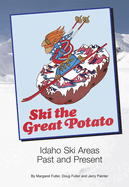 Ski the Great Potato: Idaho Ski Areas Past and Present