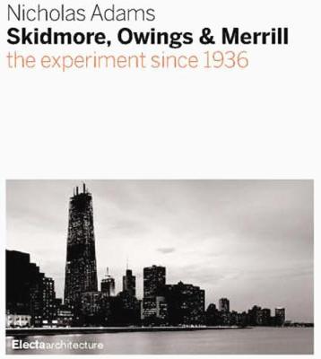 Skidmore, Owings & Merrill: SOM Since 1936 - Adams, Nicholas