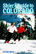 Skier's Guide to Colorado - Casewit, Curtis W