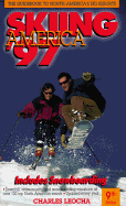 Skiing America, 1997: The Guidebook to North America's Top Ski Resorts - Leocha, Charles A