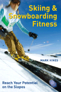 Skiing and Snowboarding Fitness: Reach Your Potential on the Slopes