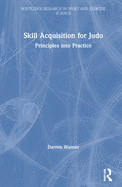 Skill Acquisition for Judo: Principles Into Practice