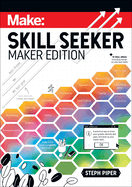 Skill Seeker: Maker Edition: A Practical Way to Track Your Growth and Level Up Your Maker Skills