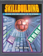 Skillbuilding Building Speed and Accuracy on the Keyboard Student Text - Eide, Carole H, and Rieck, Andrea H, and Eide Carole