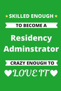 Skilled Enough to Become a Residency Administrator Crazy Enough to Love It: Graduate Medical Resident Education Coordinating Journal