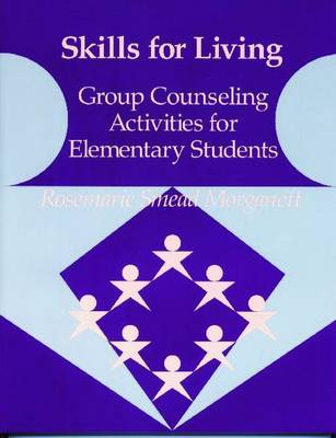 Skills for Living-Elementary: Group Counseling Activities - Smead, Rosemarie, and Morganett, Rosemarie Smead
